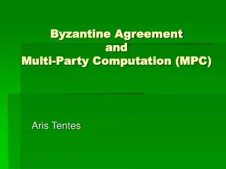 Byzantine Agreement and Multi-Party Computation (MPC)