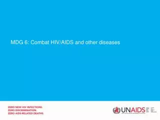 MDG 6: Combat HIV/AIDS and other diseases