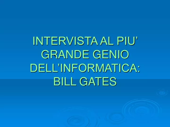 intervista al piu grande genio dell informatica bill gates