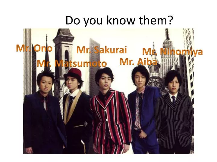 do you know them