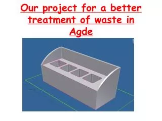 Our project for a better treatment of waste in Agde