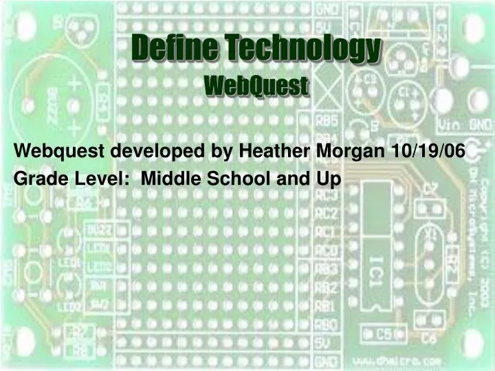 webquest developed by heather morgan 10 19 06 grade level middle school and up