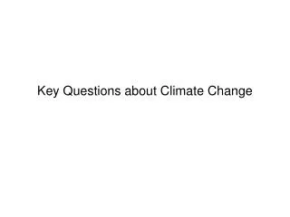 Key Questions about Climate Change