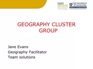 GEOGRAPHY CLUSTER GROUP Jane Evans Geography Facilitator Team solutions