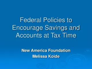 Federal Policies to Encourage Savings and Accounts at Tax Time