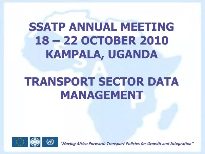 ssatp annual meeting 18 22 october 2010 kampala uganda transport sector data management