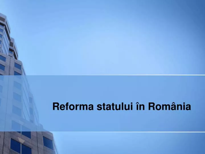 reforma statului n rom nia