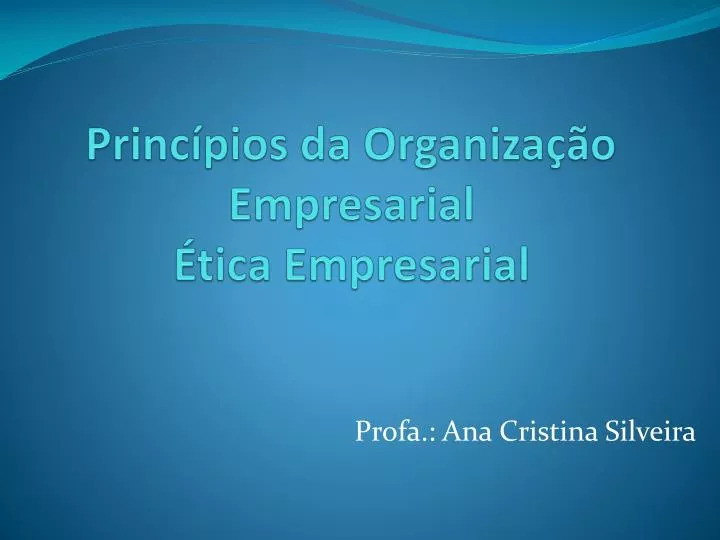 princ pios da organiza o empresarial tica empresarial