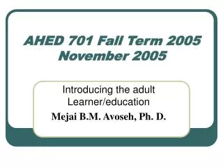 AHED 701 Fall Term 2005 November 2005