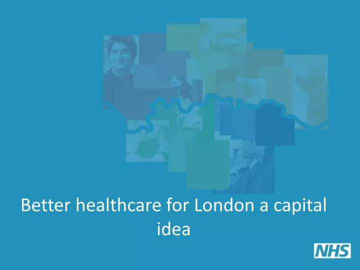 better healthcare for london a capital idea