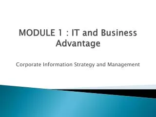 MODULE 1 : IT and Business Advantage