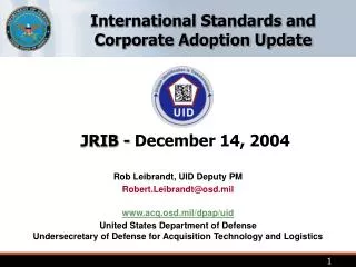Rob Leibrandt, UID Deputy PM Robert.Leibrandt@osd.mil acq.osd.mil/dpap/uid