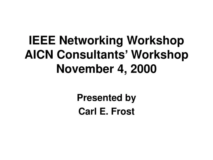 ieee networking workshop aicn consultants workshop november 4 2000