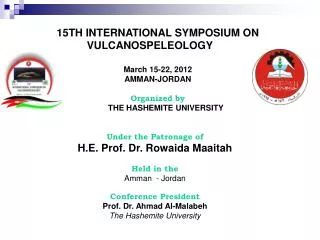 15TH INTERNATIONAL SYMPOSIUM ON VULCANOSPELEOLOGY March 15-22, 2012 AMMAN-JORDAN Organized by