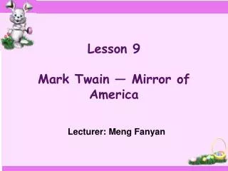 Lesson 9 Mark Twain — Mirror of America