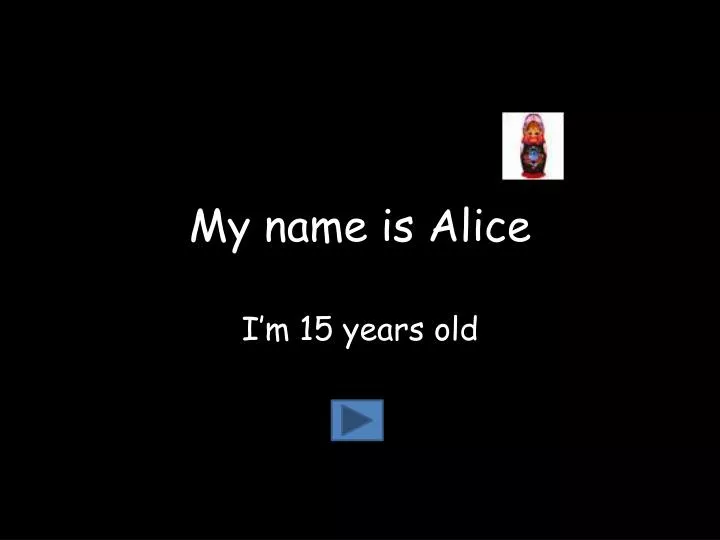 my name is alice