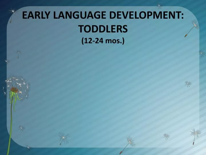 early language development toddlers 12 24 mos