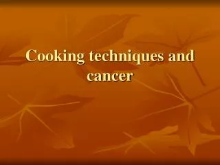 Cooking techniques and cancer