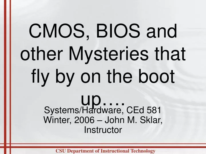 cmos bios and other mysteries that fly by on the boot up