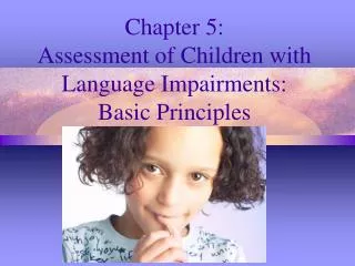 Chapter 5: Assessment of Children with Language Impairments: Basic Principles