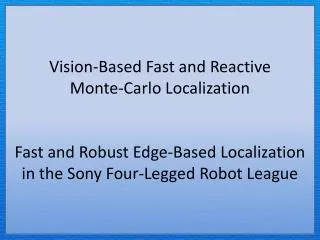Vision-Based Fast and Reactive Monte-Carlo Localization