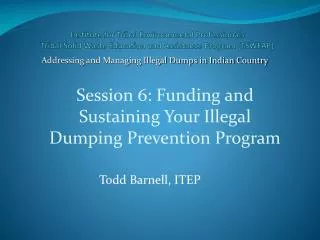 Session 6: Funding and Sustaining Your Illegal Dumping Prevention Program