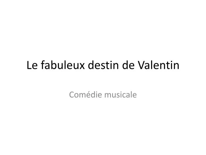 le fabuleux destin de valentin