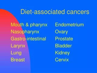 Diet-associated cancers