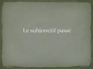 le subjonctif pass