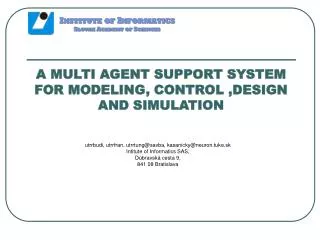 A MULTI AGENT SUPPORT SYSTEM FOR MODELING, CONTROL ,DESIGN AND SIMULATION