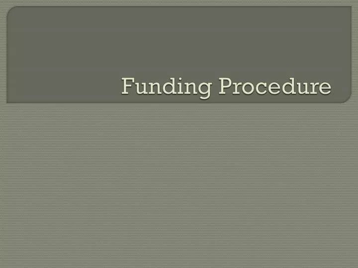 funding procedure