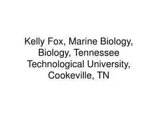 Kelly Fox, Marine Biology, Biology, Tennessee Technological University, Cookeville, TN
