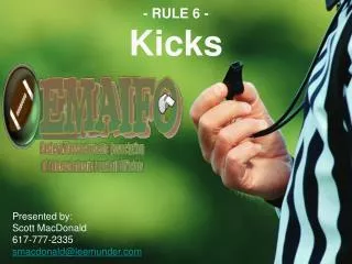 - RULE 6 - Kicks