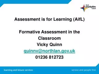 Assessment is for Learning (AifL) Formative Assessment in the Classroom Vicky Quinn