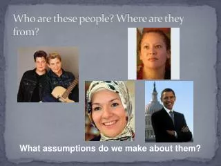 Who are these people? Where are they from?