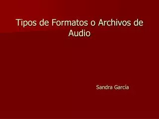 tipos de formatos o archivos de audio sandra garc a