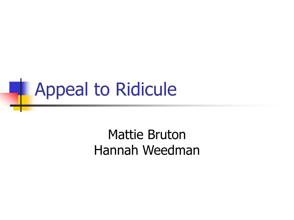 PPT - Appeal to Ridicule PowerPoint Presentation, free download - ID ...