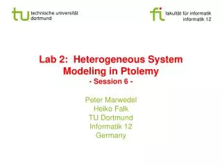 Lab 2: Heterogeneous System Modeling in Ptolemy - Session 6 -