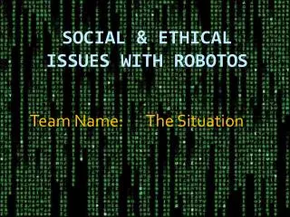 Social &amp; Ethical Issues with Robotos