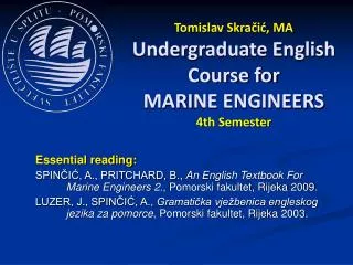 Tomislav Skra?i?, MA Undergraduate English Course for MARI NE ENGINEERS 4th Semester