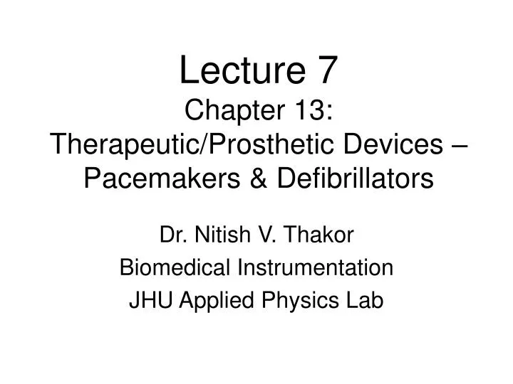 lecture 7 chapter 13 therapeutic prosthetic devices pacemakers defibrillators