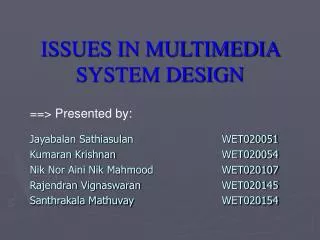 ISSUES IN MULTIMEDIA SYSTEM DESIGN