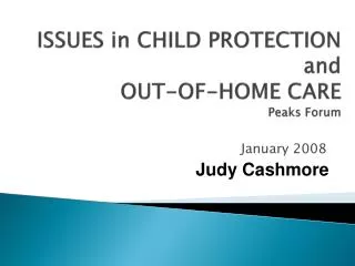 ISSUES in CHILD PROTECTION and OUT-OF-HOME CARE Peaks Forum