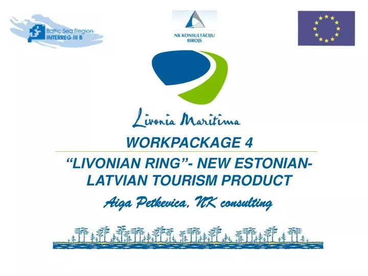 workpackage 4 livonian ring new estonian latvian tourism product aiga petkevica nk consulting