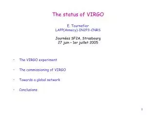 The VIRGO experiment The commissioning of VIRGO Towards a global network Conclusions