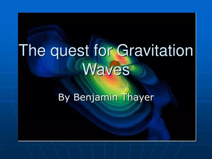 the quest for gravitation waves