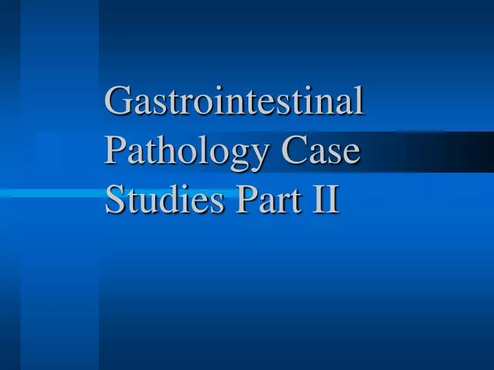 gastrointestinal pathology case studies part ii