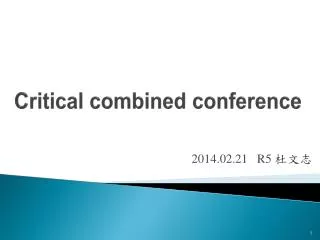 Critical combined conference