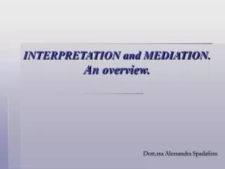 INTERPRETATION and MEDIATION. An overview.