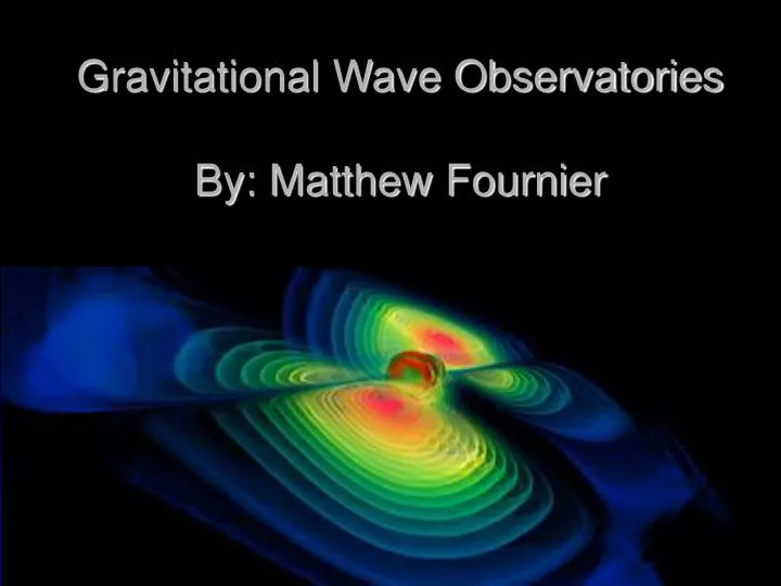 gravitational wave observatories by matthew fournier